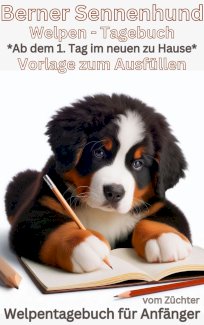 Berner Sennenhund, Welpen, Mein Welpentagebuch: Vorlage - Gratis-inserat.com