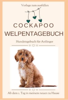 Cockapoo Welpentagebuch f. Neueinsteiger, Hundetagebuch