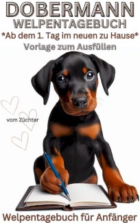 Dobermann Tagebuch, Erinnerungs - Buch für Ihren Dober