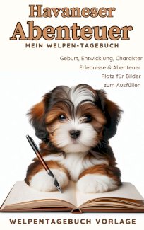 Havaneser Abenteuer - Mein Welpentagebuch: Vorlage mit 