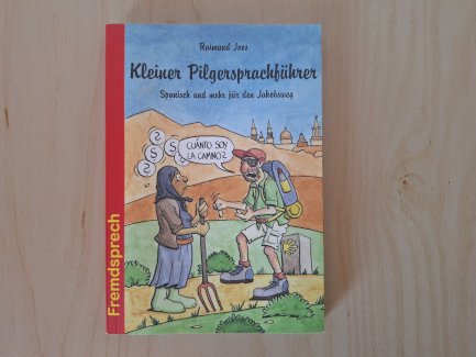 Kleiner Pilgersprachführer - Spanisch und mehr für den 